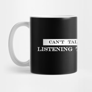 cant talk right now listening to my stories Mug